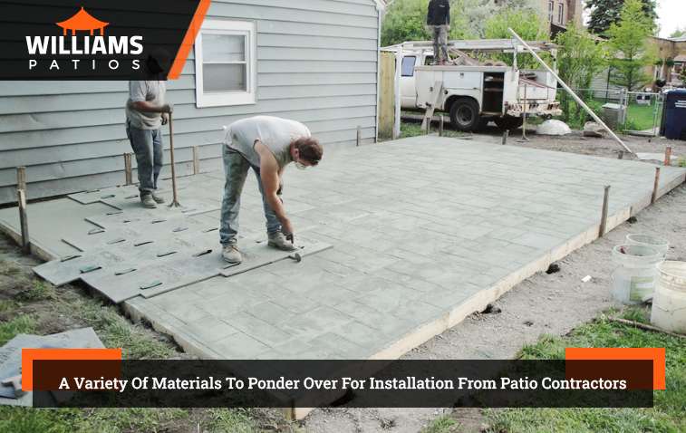 A Variety Of Materials To Ponder Over For Installation From Patio Contractors